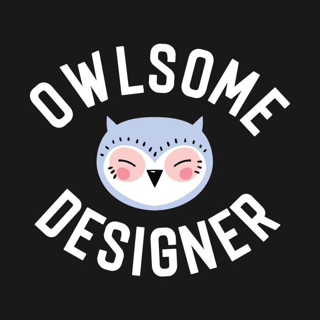 Owlsome Designer Pun - Funny Gift Idea by BetterManufaktur