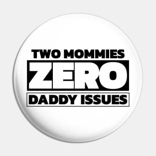 Two mommies, zero daddy issues Pin