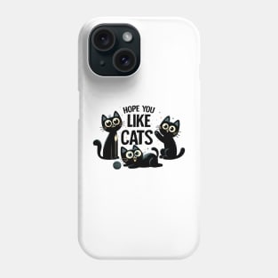 Hope You Like Cats Phone Case