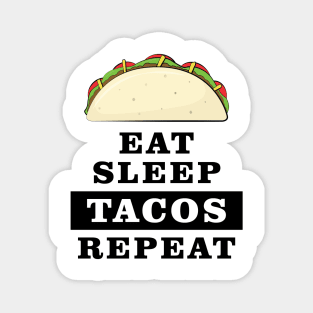 Eat Sleep Tacos Repeat - Funny Quote Magnet