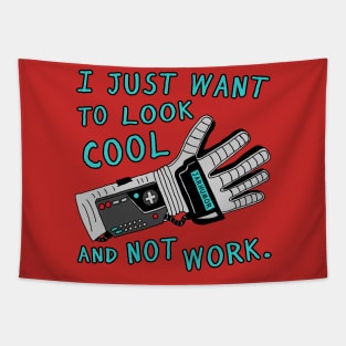 Look Cool Not Work (Power  Glove) Tapestry