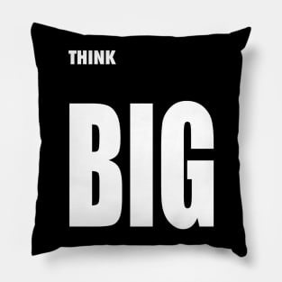 Think BIG Pillow