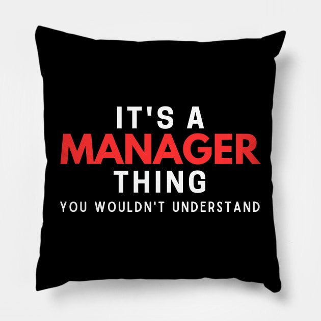 It's A Manager Thing You Wouldn't Understand Pillow by HobbyAndArt