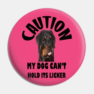 Caution My Dog Cant Hold Its Licker Nerdy Rottweiler Pin