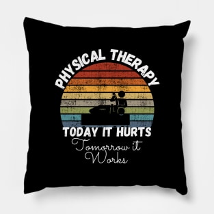 Today It Hurts Tomorrow It Works Pillow