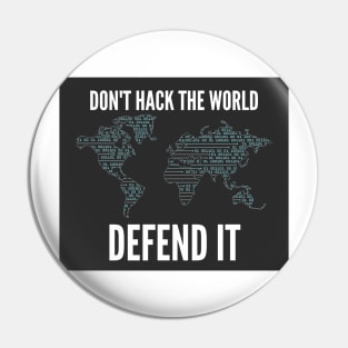 Cybersecurity Don't Hack The World Defend It Slogan Black Background Pin