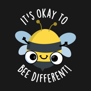 It's Okay To Bee Different Funny Bug Pun T-Shirt