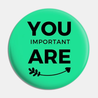 You are Important Black Arrow Typography Pin