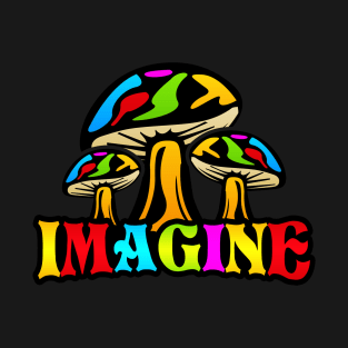 Imagine Mushroom Colorful Psychedelic Art Design T-Shirt