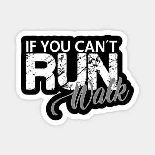 If you can't run - walk Magnet