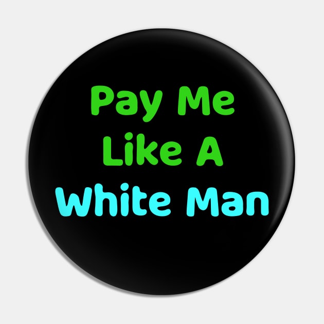 pay me like a white man Pin by Dolta