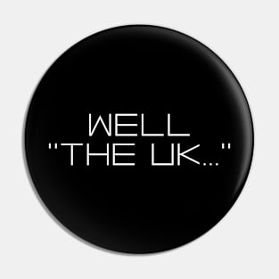 Well, The UK Pin