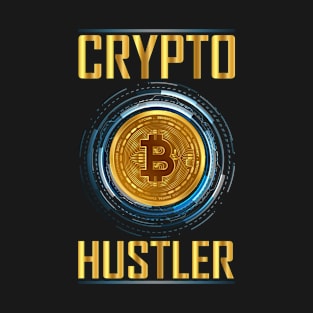 Crypto Hustler - Cryptocurrency Bitcoin Hustling Cool Design T-Shirt