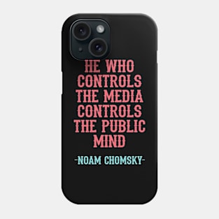 He who controls the media controls the public mind, quote. Fight against power. Question everything. Read Noam Chomsky. Mass media. You are not immune to propaganda. Phone Case