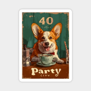 40 Party Crew - 40 Year Old 1984 Funny Corgi Dog Coffee 40th Birthday Magnet