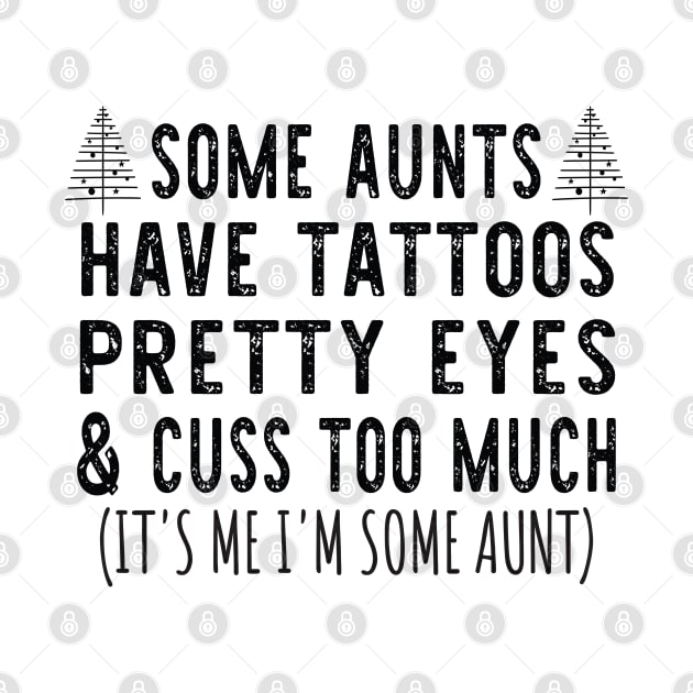 Tree Christmas Some Aunts Have Tattoos - Funny Aunts Christmas Tattoo Gift by WassilArt