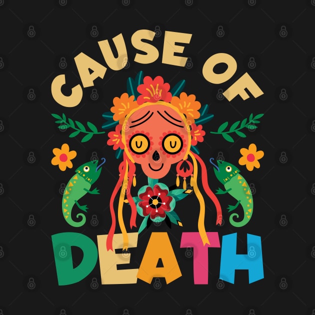 Cuase of Dead Dia De Los Muertos by MZeeDesigns