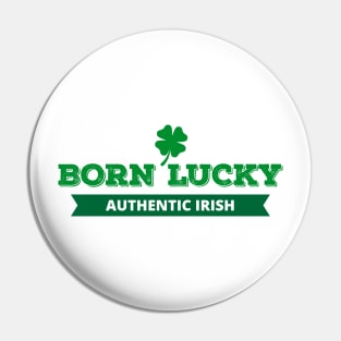 Born Lucky Authentic Irish Pin