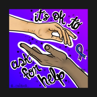 It's ok to ask for help T-Shirt