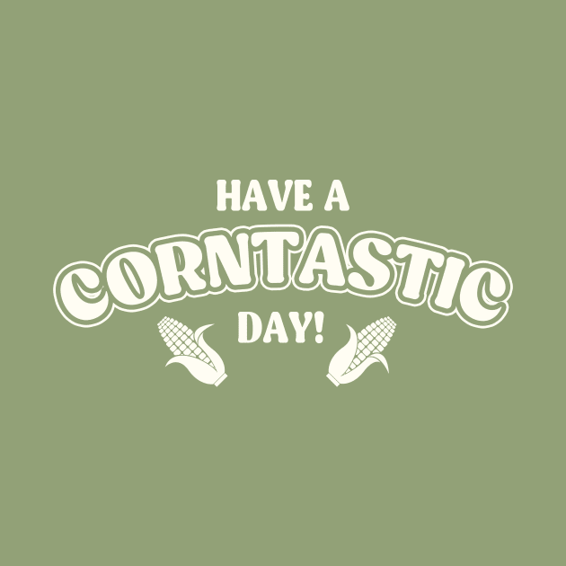 Have a Corntastic Day! by CouchDoodle