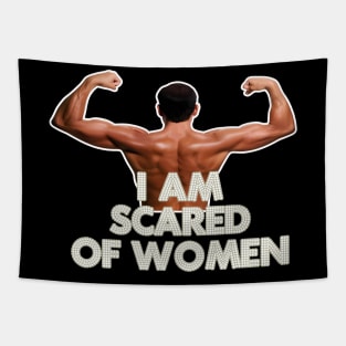 I Am Scared Of Women Tapestry