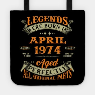 Legends Were Born In April 1974 Aged Perfectly Original Parts Tote