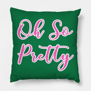 AKA Shirts - Oh So Pretty - AKA Paraphernalia Pillow