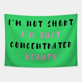 I'm Not Short I'm Just Concentrated Beauty Funny Shirt Quotes Novelty Mom Gift Tapestry