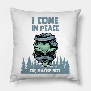 Alien Galaxy Science Space Lover I Come In Peace Or Maybe Not Pillow