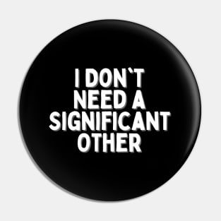 I Don't Need a Significant Other, Singles Awareness Day Pin