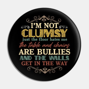 I'm Not Clumsy Funny Sayings Sarcastic Men Women Boys Girls Pin