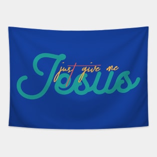 Just Give Me Jesus Tapestry