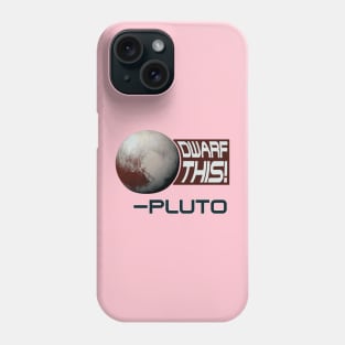 Funny Pluto Meme - "Dwarf This!" Phone Case