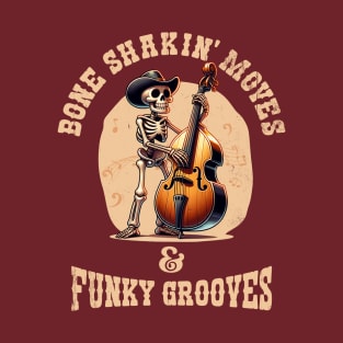 Bone Shakin' Moves and Funky Grooves T-Shirt