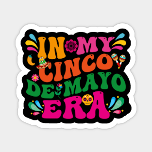 In-My-Cinco-De-Mayo-Era Magnet