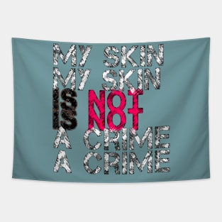 My Skin Is Not a Crime Tapestry