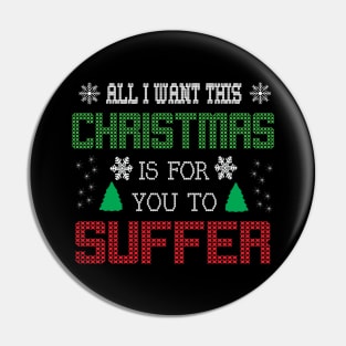 All i want this christmas is for you to suffer Pin