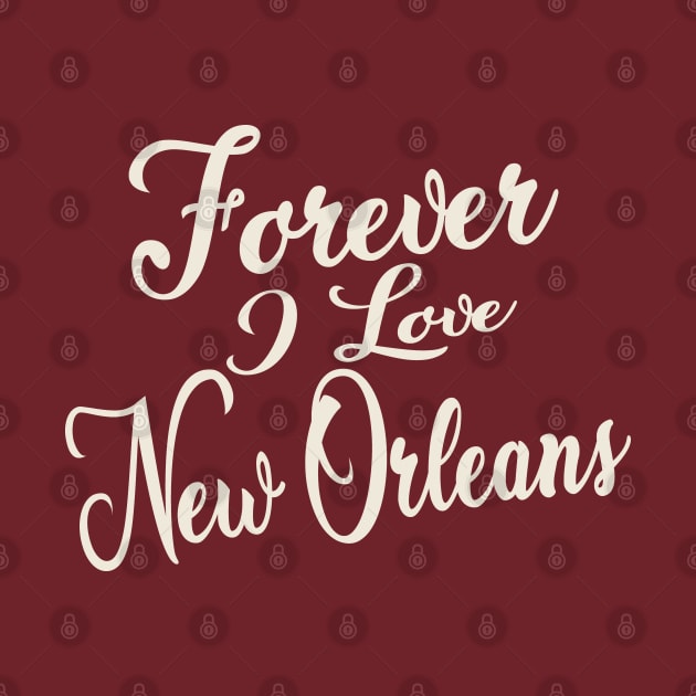 Forever i love New Orleans by unremarkable