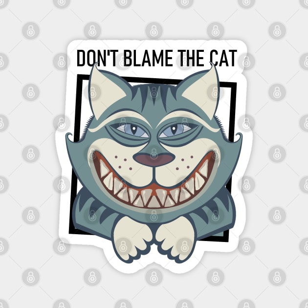 DON'T BLAME THE SMILING CAT Magnet by JeanGregoryEvans1