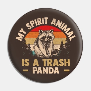 My Spirit Animal Is A Trash Panda Pin