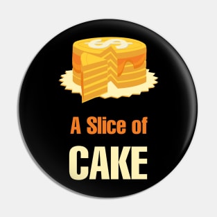 DOLLAR - A SLICE OF CAKE Pin