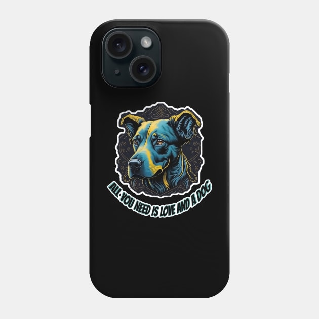 All you need is love and a dog Phone Case by ElArrogante