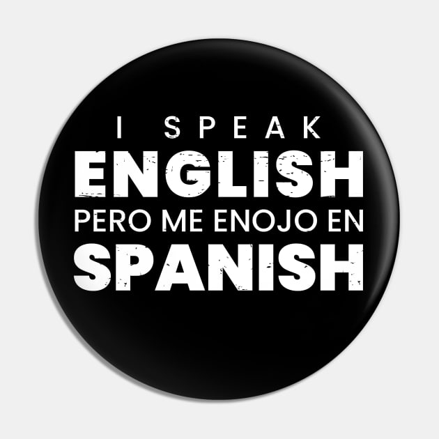 I speak English pero me enojo en Spanish Pin by verde