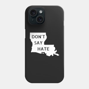 Don't Say Hate - Oppose Don't Say Gay - Louisiana Silhouette - LGBTQIA2S+ Phone Case