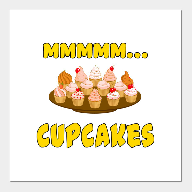 Mmmm Cupcakes Cupcake Posters And Art Prints Teepublic Uk