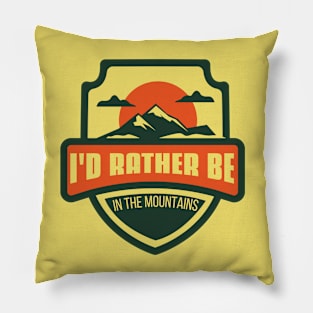 I'd Rather Be In The Mountains Pillow