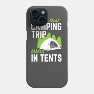 Funny Camping That Trip Was In Tents Phone Case