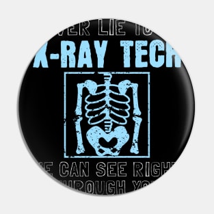 Never Lie To An X-Ray Tech Pin