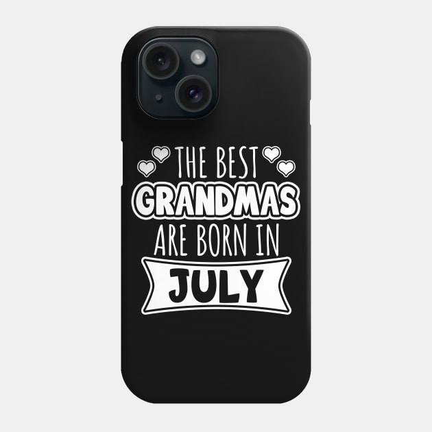 The Best Grandmas Are Born In July Phone Case by LunaMay