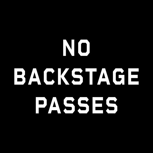 Exclusive Access Denied - No Backstage Passes by Gregorous Design